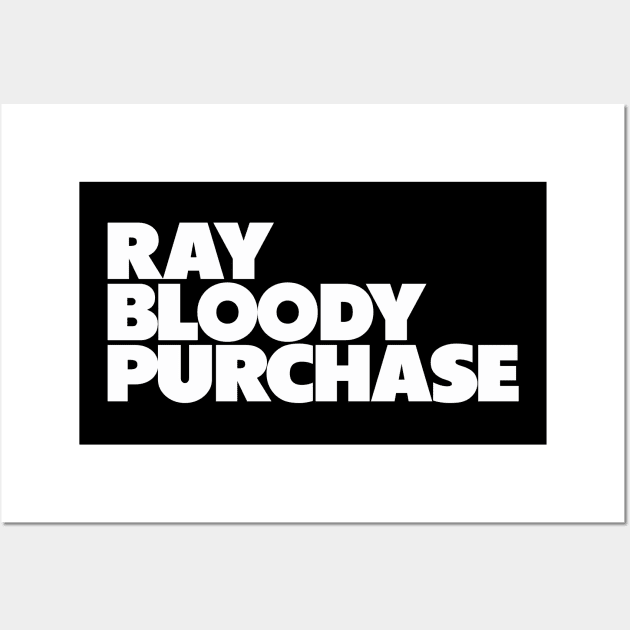 Ray Bloody Purchase Wall Art by Friend Gate